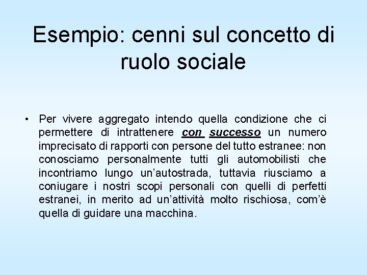 Esempio: cenni sul concetto di ruolo sociale • Per vivere aggregato intendo quella condizione