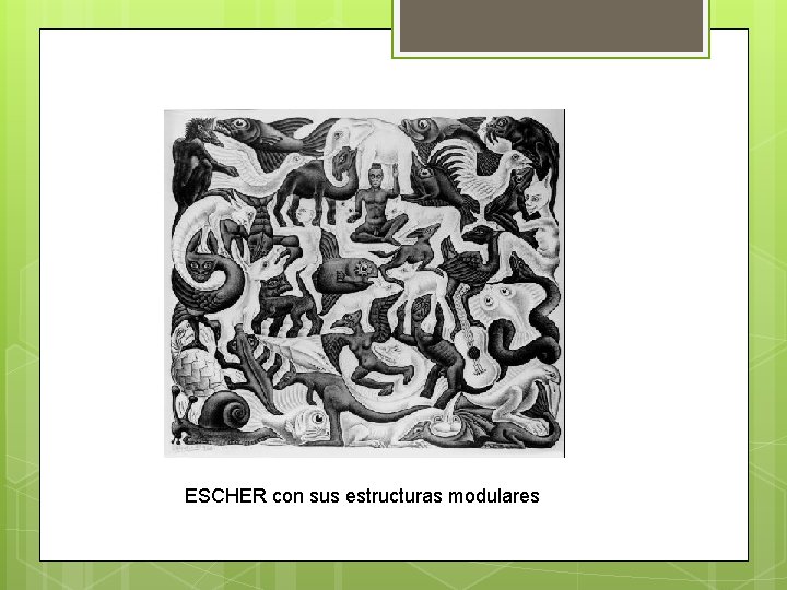 ESCHER con sus estructuras modulares ESCHER con sus estructuras modulares