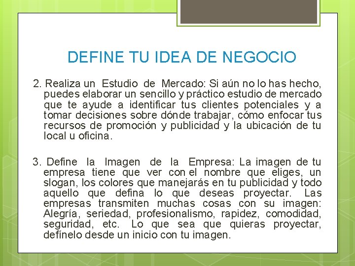  DEFINE TU IDEA DE NEGOCIO 2. Realiza un Estudio de Mercado: Si aún