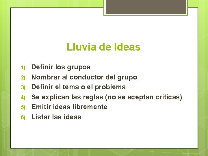 Lluvia de Ideas 1) 2) 3) 4) 5) 6) Definir los grupos Nombrar al