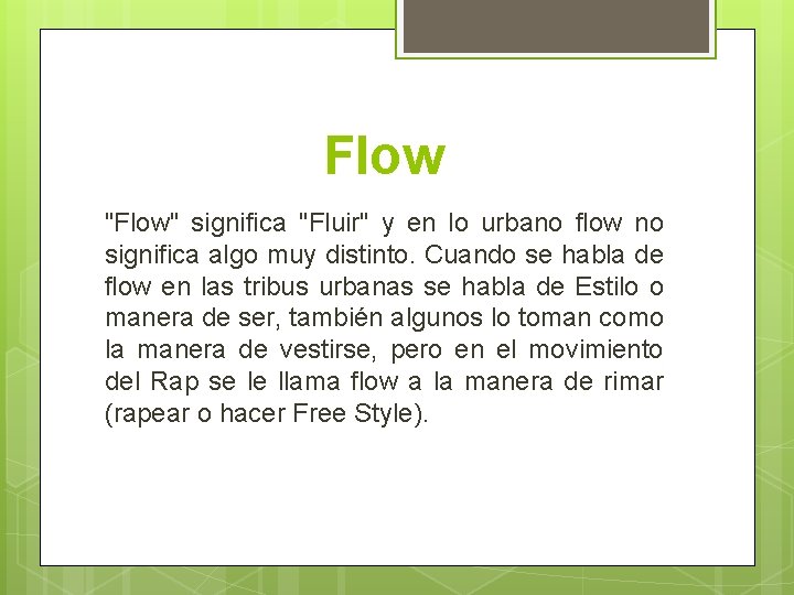 Flow "Flow" significa "Fluir" y en lo urbano flow no significa algo muy distinto.