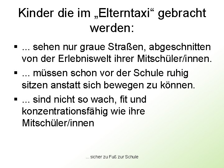 Kinder die im „Elterntaxi“ gebracht werden: §. . . sehen nur graue Straßen, abgeschnitten