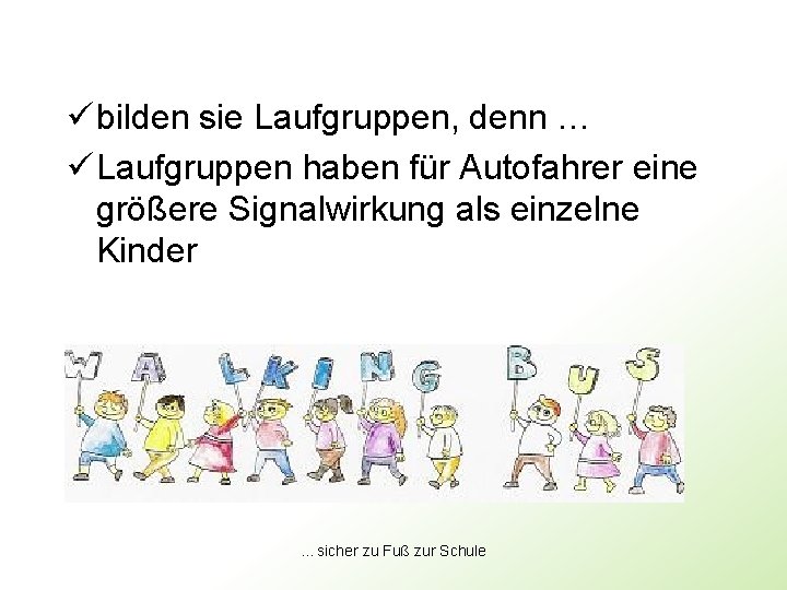 ü bilden sie Laufgruppen, denn … ü Laufgruppen haben für Autofahrer eine größere Signalwirkung