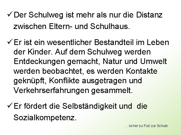 ü Der Schulweg ist mehr als nur die Distanz zwischen Eltern- und Schulhaus. ü