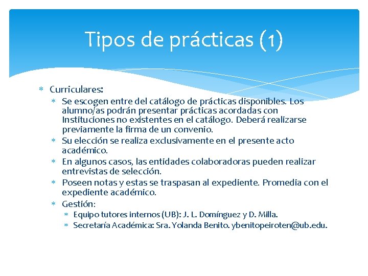 Tipos de prácticas (1) Curriculares: Se escogen entre del catálogo de prácticas disponibles. Los