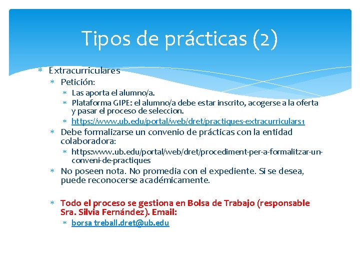 Tipos de prácticas (2) Extracurriculares Petición: Las aporta el alumno/a. Plataforma GIPE: el alumno/a