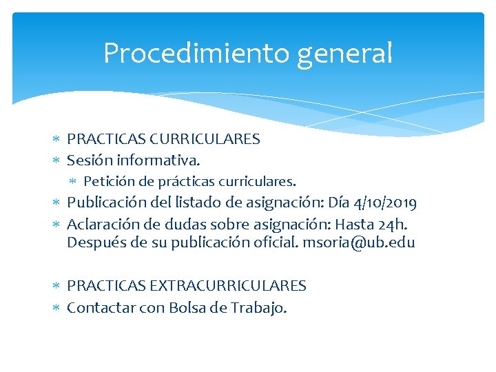 Procedimiento general PRACTICAS CURRICULARES Sesión informativa. Petición de prácticas curriculares. Publicación del listado de