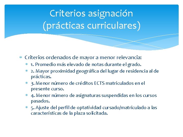 Criterios asignación (prácticas curriculares) Criterios ordenados de mayor a menor relevancia: 1. Promedio más