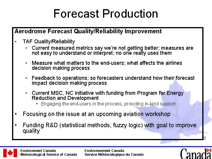 Forecast Production Aerodrome Forecast Quality/Reliability Improvement • TAF Quality/Reliability • Current measured metrics say Forecast Production Aerodrome Forecast Quality/Reliability Improvement • TAF Quality/Reliability • Current measured metrics say