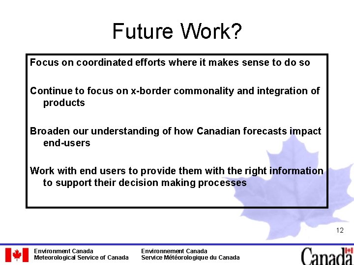 Future Work? Focus on coordinated efforts where it makes sense to do so Continue