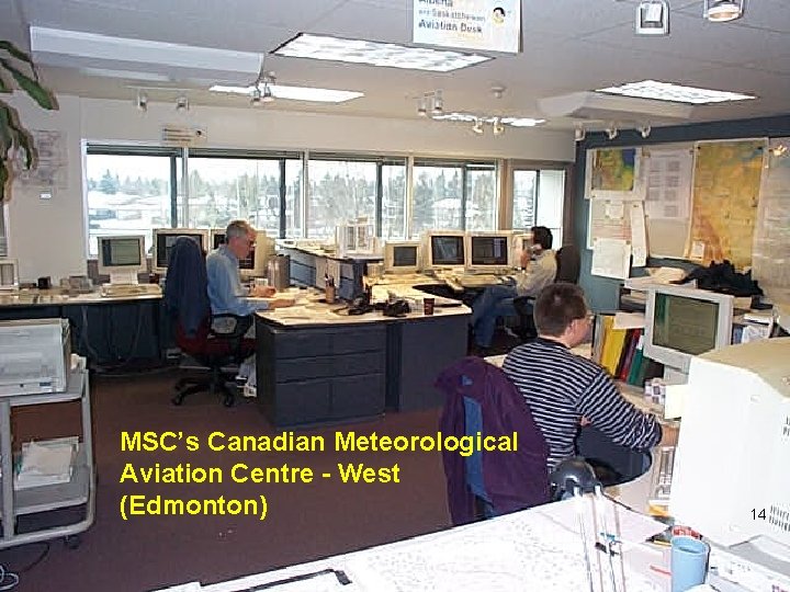 MSC’s Canadian Meteorological Aviation Centre - West (Edmonton) Environment Canada Meteorological Service of Canada