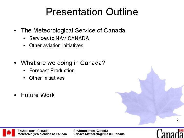 Presentation Outline • The Meteorological Service of Canada • Services to NAV CANADA •