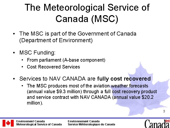 The Meteorological Service of Canada (MSC) • The MSC is part of the Government