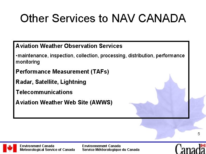 Other Services to NAV CANADA Aviation Weather Observation Services • maintenance, inspection, collection, processing,
