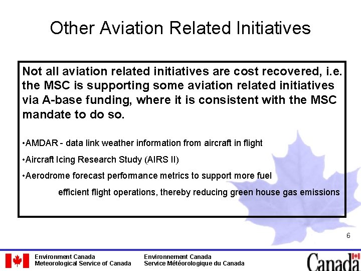 Other Aviation Related Initiatives Not all aviation related initiatives are cost recovered, i. e.