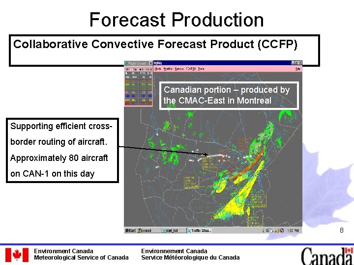 Forecast Production Collaborative Convective Forecast Product (CCFP) Canadian portion – produced by the CMAC-East