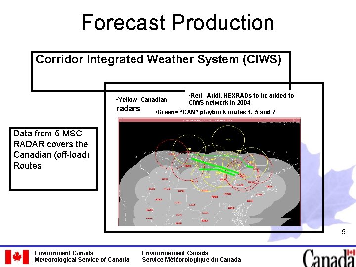Forecast Production Corridor Integrated Weather System (CIWS) • Red= Addl. NEXRADs to be added Forecast Production Corridor Integrated Weather System (CIWS) • Red= Addl. NEXRADs to be added