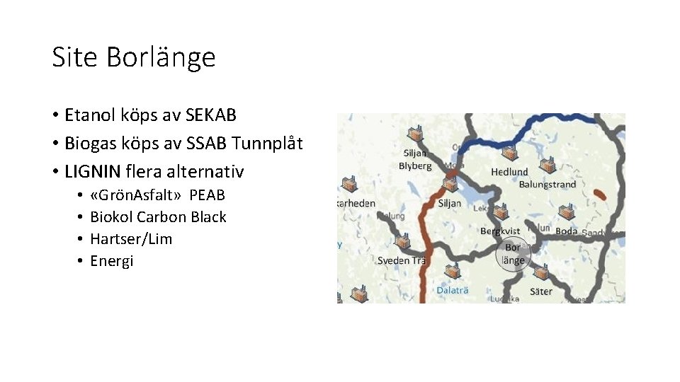 Site Borlänge • Etanol köps av SEKAB • Biogas köps av SSAB Tunnplåt •