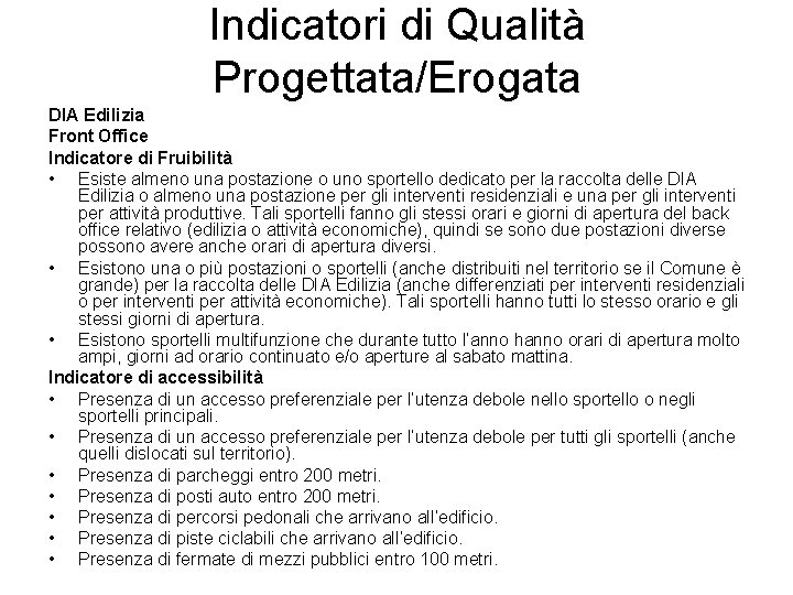 Indicatori di Qualità Progettata/Erogata DIA Edilizia Front Office Indicatore di Fruibilità • Esiste almeno