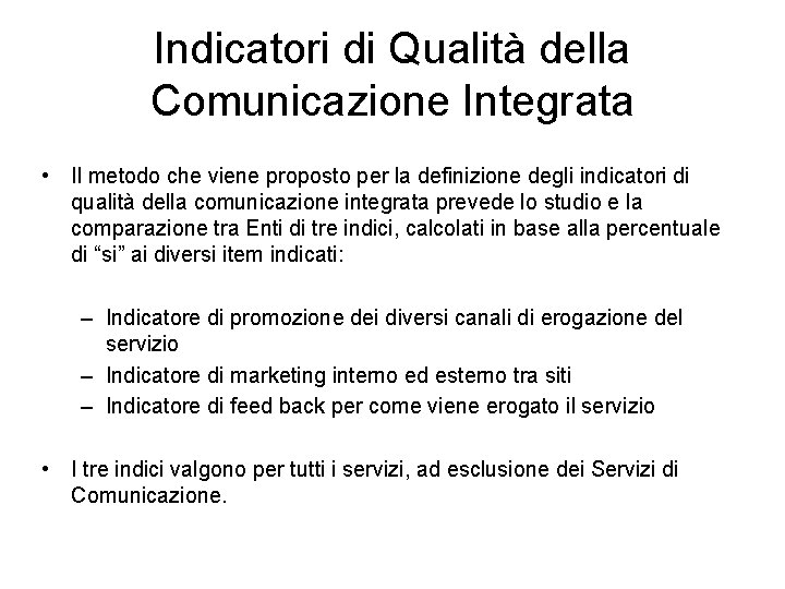 Indicatori di Qualità della Comunicazione Integrata • Il metodo che viene proposto per la