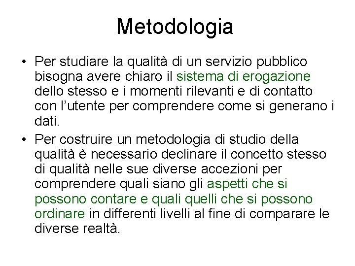 Metodologia • Per studiare la qualità di un servizio pubblico bisogna avere chiaro il