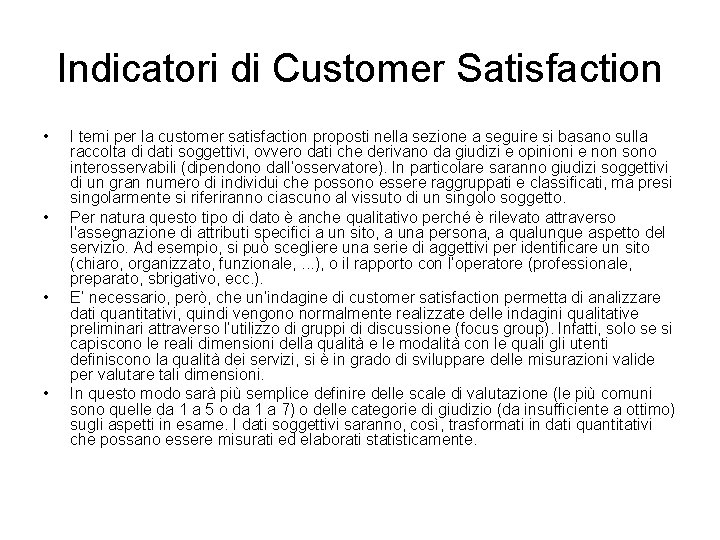 Indicatori di Customer Satisfaction • • I temi per la customer satisfaction proposti nella