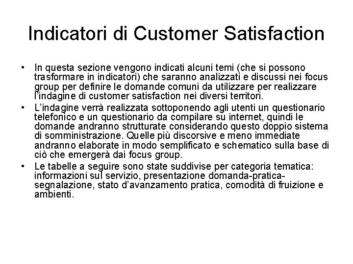 Indicatori di Customer Satisfaction • In questa sezione vengono indicati alcuni temi (che si