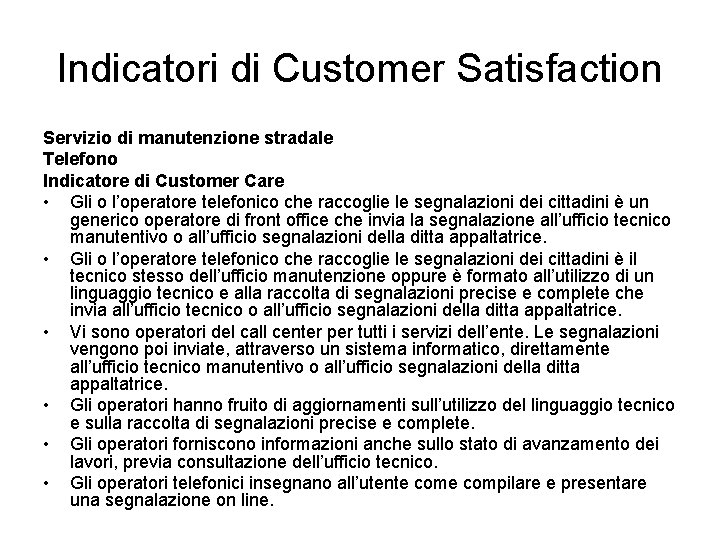 Indicatori di Customer Satisfaction Servizio di manutenzione stradale Telefono Indicatore di Customer Care •