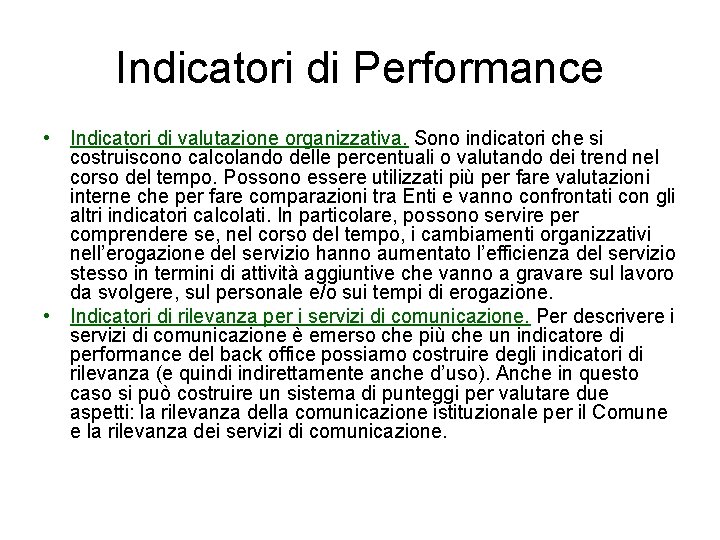 Indicatori di Performance • Indicatori di valutazione organizzativa. Sono indicatori che si costruiscono calcolando