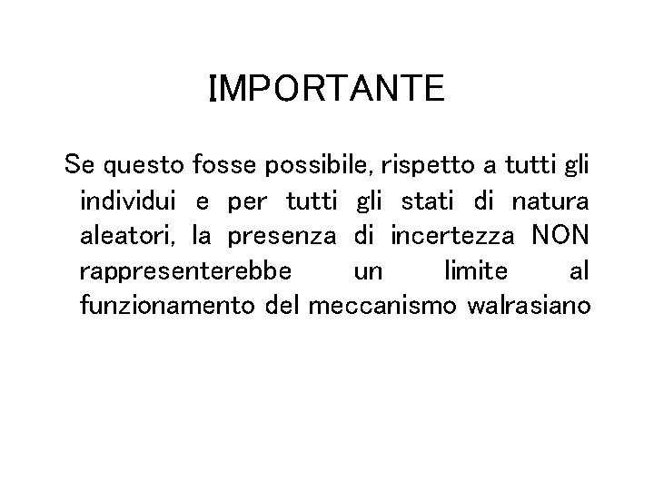 IMPORTANTE Se questo fosse possibile, rispetto a tutti gli individui e per tutti gli