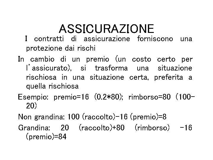 ASSICURAZIONE I contratti di assicurazione forniscono una protezione dai rischi In cambio di un