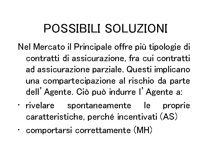 POSSIBILI SOLUZIONI Nel Mercato il Principale offre più tipologie di contratti di assicurazione, fra