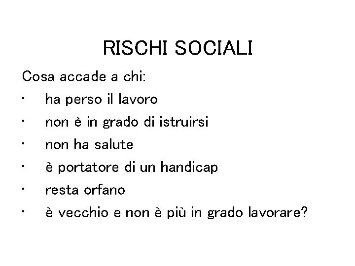 RISCHI SOCIALI Cosa accade a chi: • ha perso il lavoro • non è