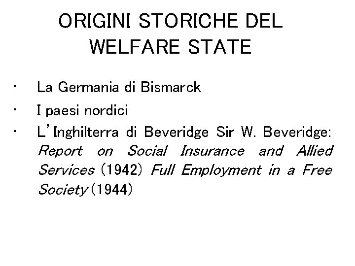 ORIGINI STORICHE DEL WELFARE STATE • • • La Germania di Bismarck I paesi