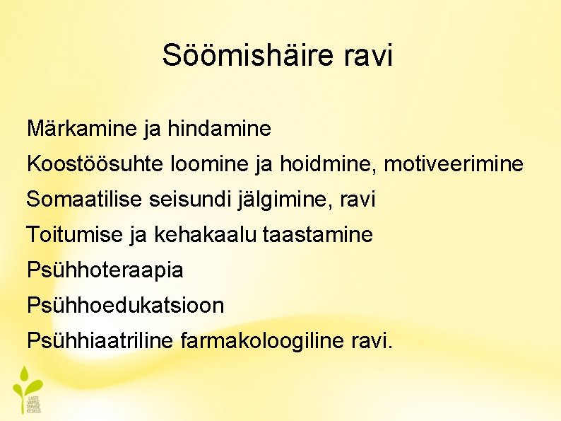 Söömishäire ravi Märkamine ja hindamine Koostöösuhte loomine ja hoidmine, motiveerimine Somaatilise seisundi jälgimine, ravi