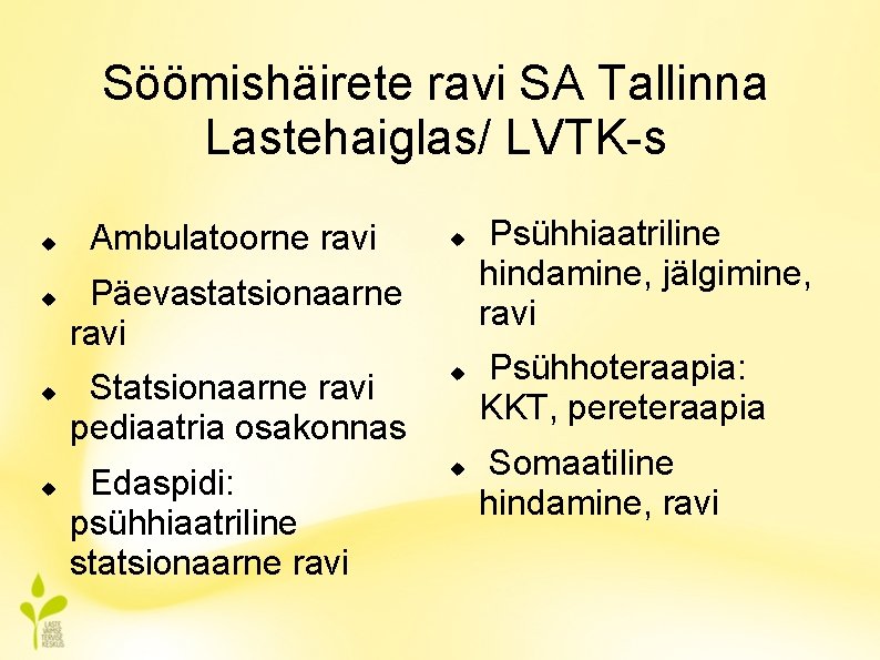 Söömishäirete ravi SA Tallinna Lastehaiglas/ LVTK-s Ambulatoorne ravi Päevastatsionaarne ravi Statsionaarne ravi pediaatria osakonnas