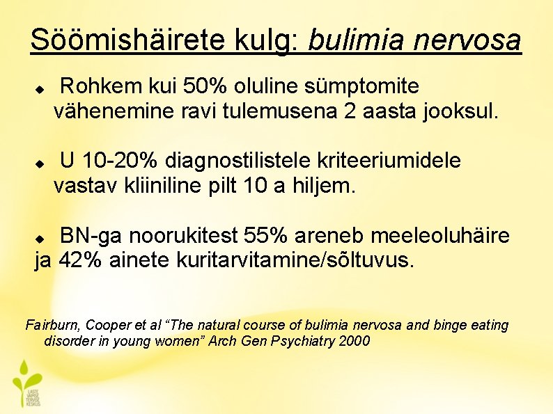 Söömishäirete kulg: bulimia nervosa Rohkem kui 50% oluline sümptomite vähenemine ravi tulemusena 2 aasta