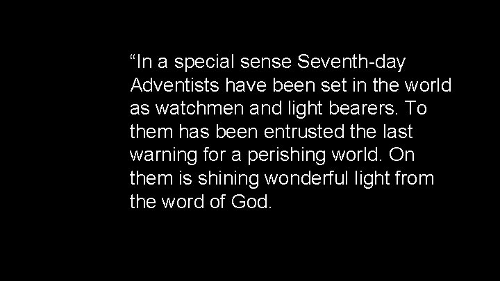 “In a special sense Seventh-day Adventists have been set in the world as watchmen