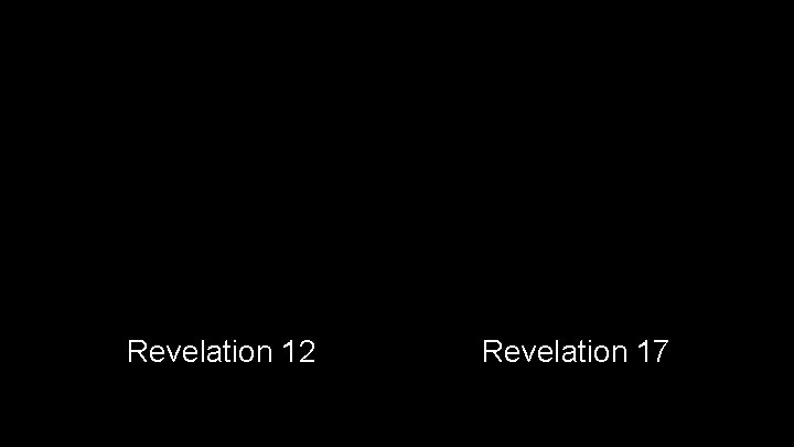 Revelation 12 Revelation 17 