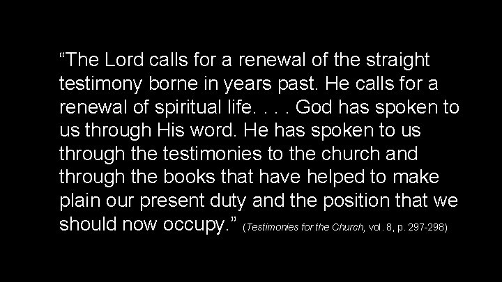 “The Lord calls for a renewal of the straight testimony borne in years past.
