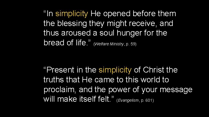 “In simplicity He opened before them the blessing they might receive, and thus aroused
