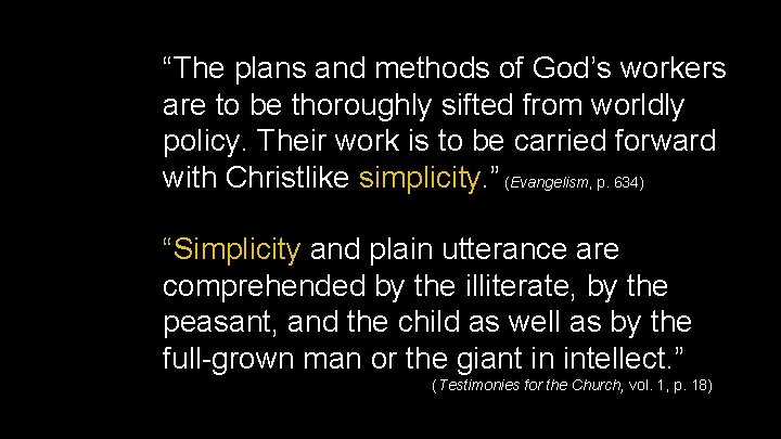“The plans and methods of God’s workers are to be thoroughly sifted from worldly