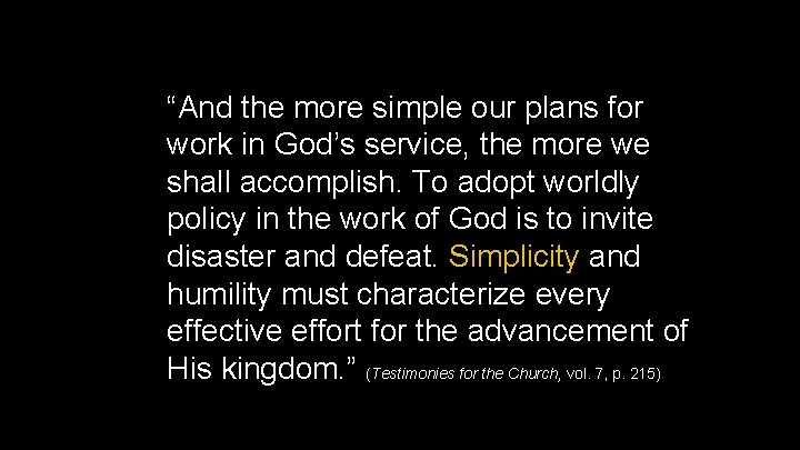 “And the more simple our plans for work in God’s service, the more we