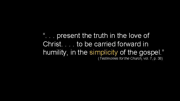 “. . . present the truth in the love of Christ. . to be