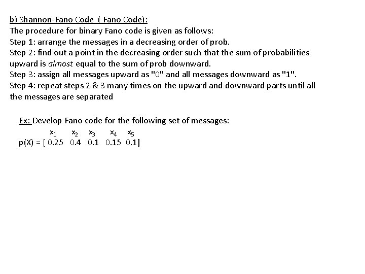 b) Shannon-Fano Code ( Fano Code): The procedure for binary Fano code is given