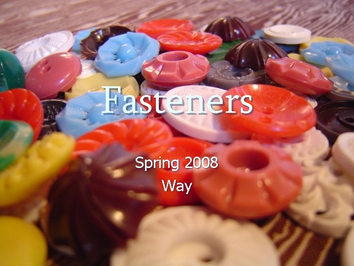 Fasteners Spring 2008 Way 