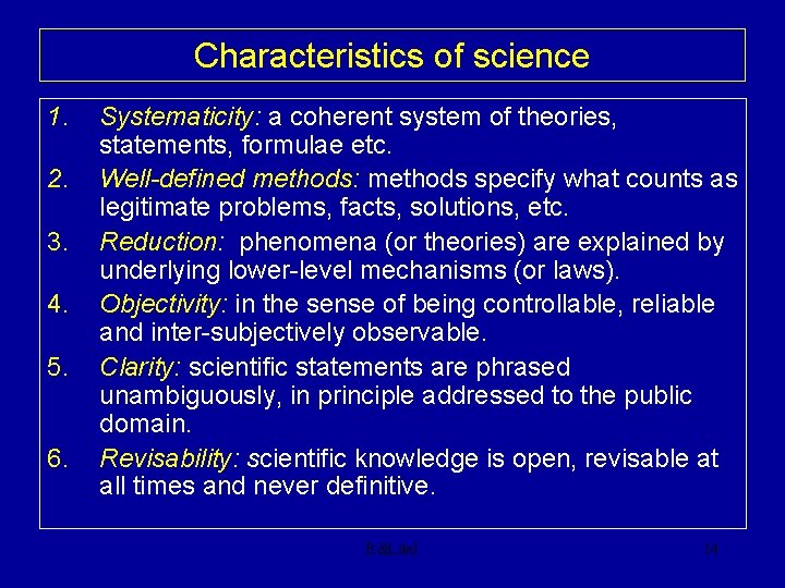 Characteristics of science 1. 2. 3. 4. 5. 6. Systematicity: a coherent system of