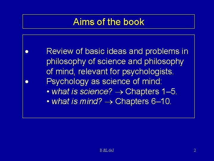 Aims of the book Review of basic ideas and problems in philosophy of science