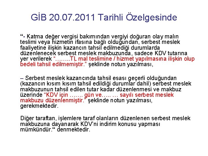 GİB 20. 07. 2011 Tarihli Özelgesinde “- Katma değer vergisi bakımından vergiyi doğuran olay