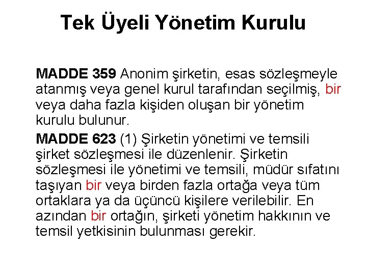 Tek Üyeli Yönetim Kurulu MADDE 359 Anonim şirketin, esas sözleşmeyle atanmış veya genel kurul